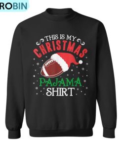 This Is My Christmas Pajama Santa Football Team Ugly Christmas Sweatshirt