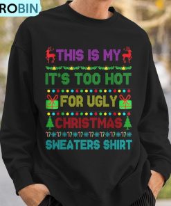 this-is-my-its-too-hot-for-ugly-christmas-sweaters-ugly-christmas-sweatshirt-3