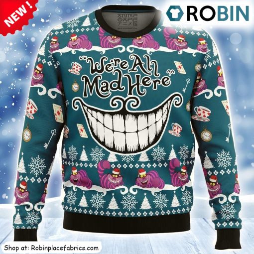 Were All Mad Here Alice In Wonderland Ugly Christmas Sweatshirt, Sweater
