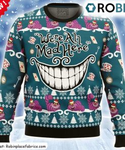 Were All Mad Here Alice In Wonderland Ugly Christmas Sweatshirt, Sweater