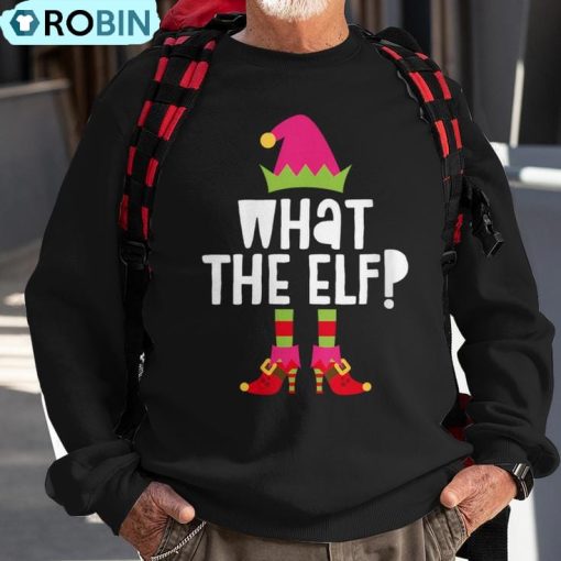 What The Elf Matching Christmas Elves Ugly Christmas Sweatshirt