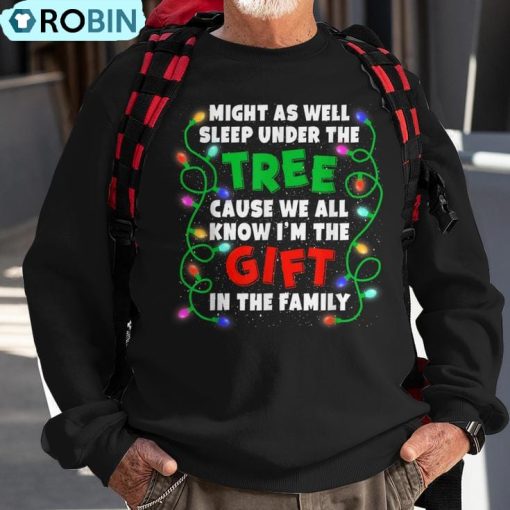 Xmas Family Christmas Might As Well Sleep Under Tree Ugly Christmas Sweatshirt