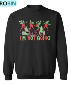 Xmas That’s It I’m Not Going Christmas Clothing Santa Ugly Christmas Sweatshirt