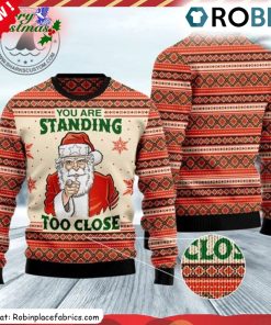 you-are-standing-too-close-ugly-christmas-sweatshirt-sweater-3