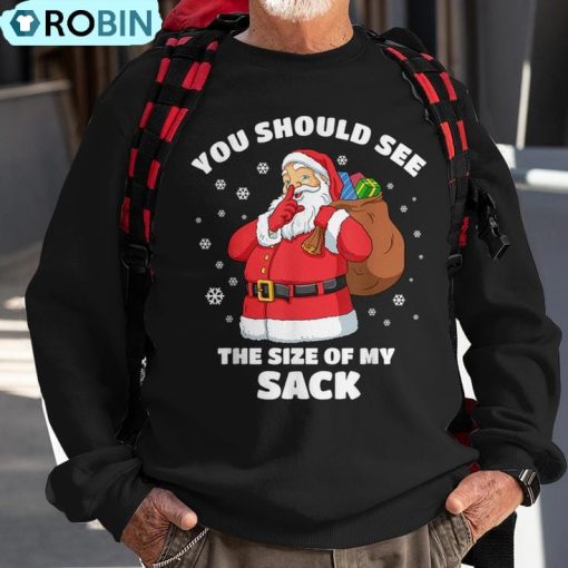 You Should See The Size Of My Sack Santa Christmas Ugly Christmas Sweatshirt