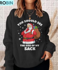 you-should-see-the-size-of-my-sack-santa-christmas-ugly-christmas-sweatshirt-4