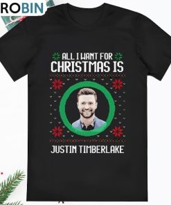 All I Want For Christmas Justin Timberlake Sweater Shirt
