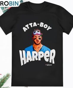 Atta Boy Bryce Harper Philadelphia Phillies shirt