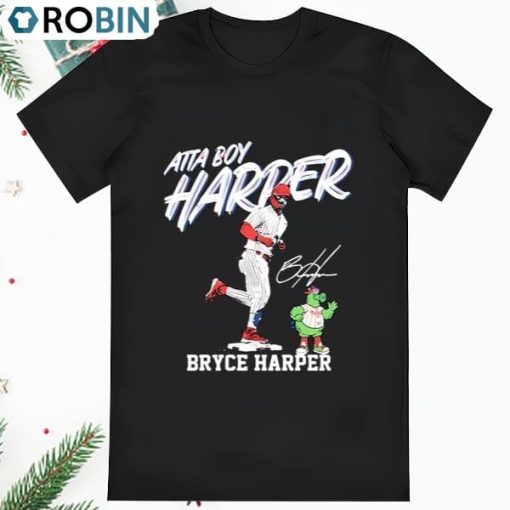 Atta Boy Harper Philadelphia Phillies Bryce Harper Signature Shirt