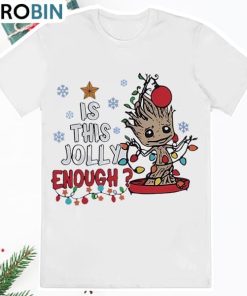 Baby Groot Is this Jolly Enough T Shirt Baby Groot Is this Jolly Enough T Shirt