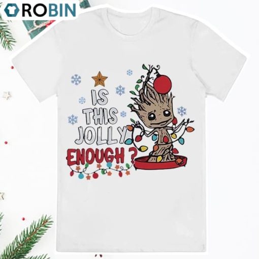 Baby Groot Is this Jolly Enough T Shirt