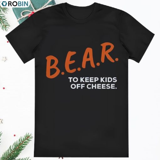 Bear To Keep Kids Off Cheese Chicago Bears Bear Dare T Shirt