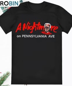 Biden A Nightmare On Pennsylvania Ave Shirt
