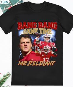 Brock Purdy Bang Bang Game Time Mr Relevant San Francisco 49ers Shirt