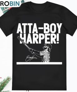 Bryce Harper Atta Boy Harper T Shirt