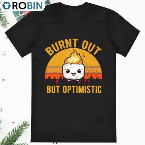Burn Out But Optimistic Burning Marshmallow Tee, Adult T Shirt