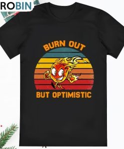 Burnt Out But Optimistic Comfort Color Vintage Burnt Out T Shirt
