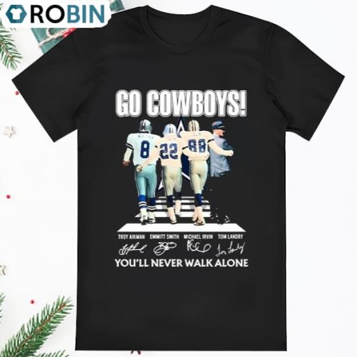 Dallas Cowboys Go Cowboys Youll Never Walk Alone Signatures Shirt