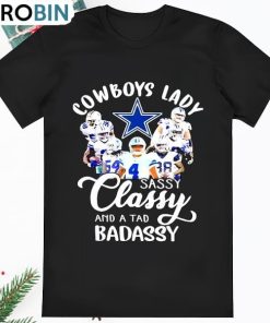 Dallas Cowboys Lady Sassy Classy And A Tad Badassy Shirt