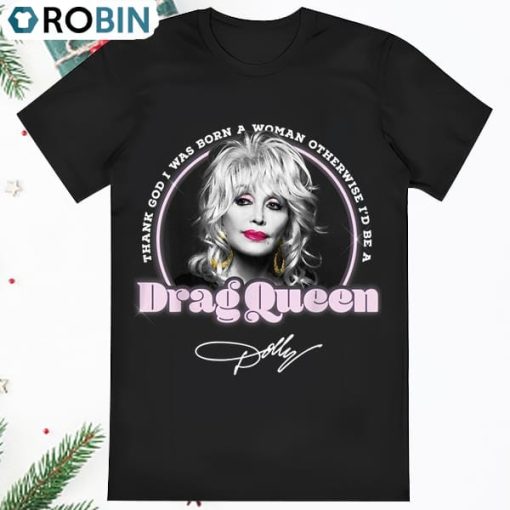 Dolly Parton Drag Queen Dolly Parton T Shirt