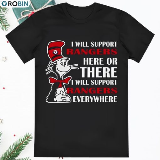 Dr Seuss I Will Support Texas Rangers Here Or There I Will Support T Shirt