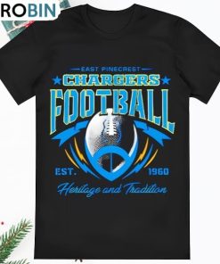 East Pinecrest Los Angeles Chargers Football Est 1960 Heritage And T Shirt