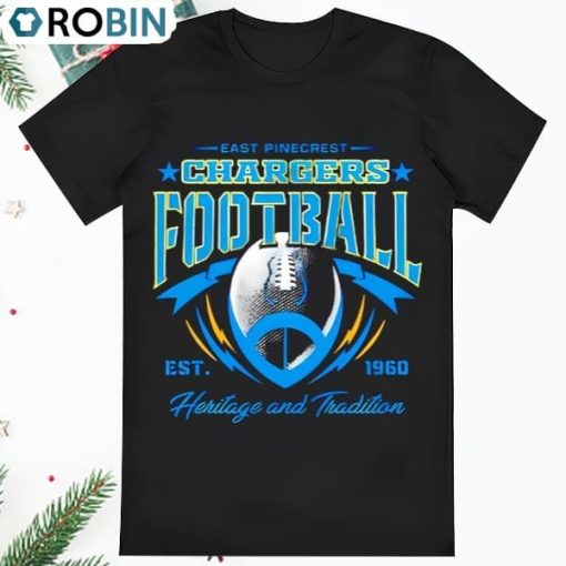 East Pinecrest Los Angeles Chargers Football Est 1960 Heritage And T Shirt