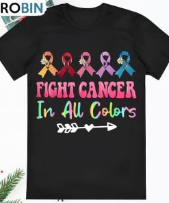 Fight Cancer In All Color Cancer Awareness T Shirt