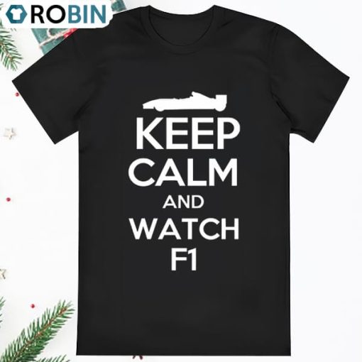 Formula 1 Keep Calm And Watch F1 T Shirt
