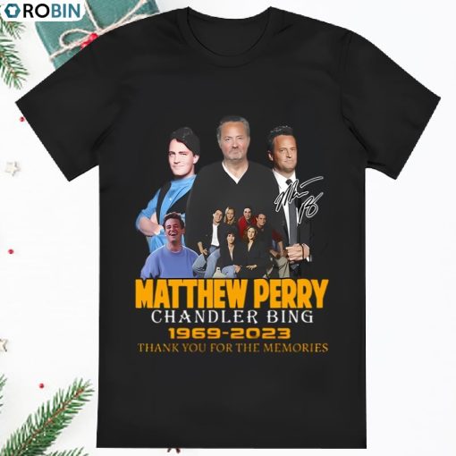 Friends Matthew Perry Chandler Bing 1969 2023 Thank You For The T Shirt