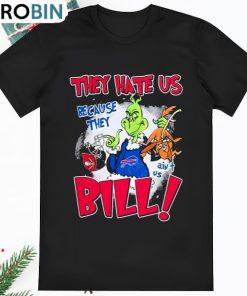 Grinch They Hate Us Because They Aint Us Buffalo Bills Shirt