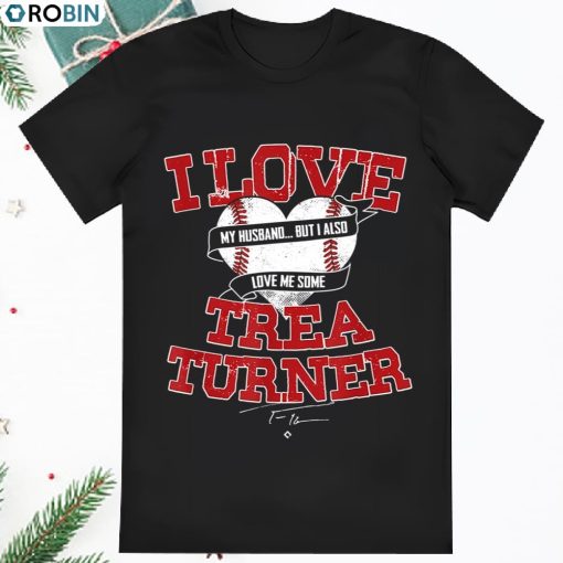 I Love Trea Turner T Shirt