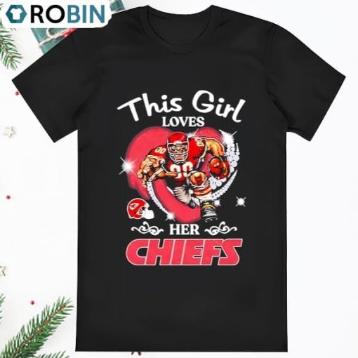 Kansas City Chiefs This Girl Loves Her Chiefs 2023 Shirt
