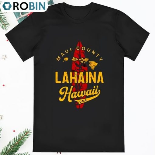 Lahaina Maui Strong Maui Hawaiian Surfing Love For T Shirt