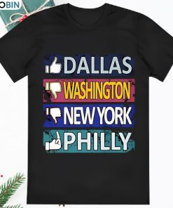 Like Dallas Dislike Washington, New York And Fuck You Philly Shirt