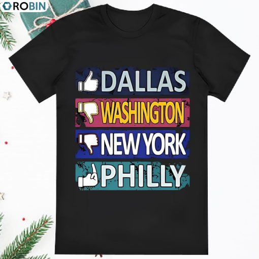 Like Dallas Dislike Washington, New York And Fuck You Philly Shirt