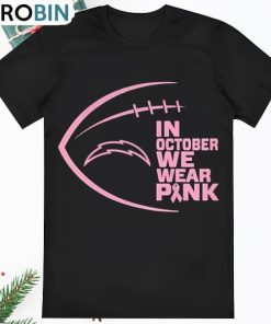 Los Angeles Chargers NFL In October We Wear Pink Shirt