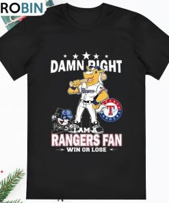 MLB Damn Right I Am A Texas Rangers Mascot Fan Win Or Lose T Shirt