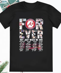 Official Atlanta Braves Forever Not Just When We Win 2023 T Shirt