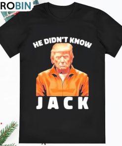Official Donald Trump In Prison He Didnt Know Jack T Shirt