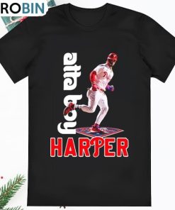 Official Philadelphia Phillies Atta Boy Harper Shirt Official Philadelphia Phillies Atta Boy Harper Shirt