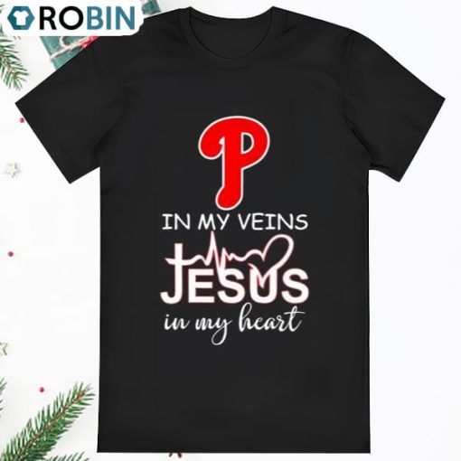 Philadelphia Phillies 2023 Nlcs In My Veins Jesus In My Heart Shirt