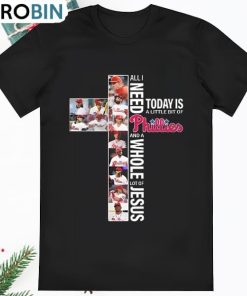 Philadelphia Phillies All I Need Today Is A Little Bit Of T Shirt