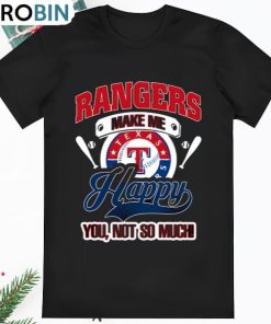 Rangers Make Me Happy You Not So Much T Shirts Rangers Make Me Happy You Not So Much T Shirts