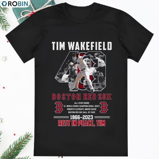 Rip Tim Wakefield 49 Legend Boston Red Sox 2023 T Shirt