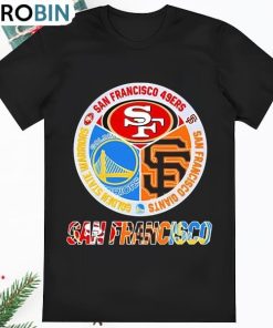 San Francisco 49ers San Francisco Giants Golden State Warriors T Shirt