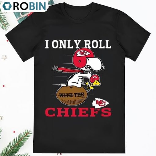 Snoopy And Woodstock I Only Roll With The Kansas City Chiefs T Shirt