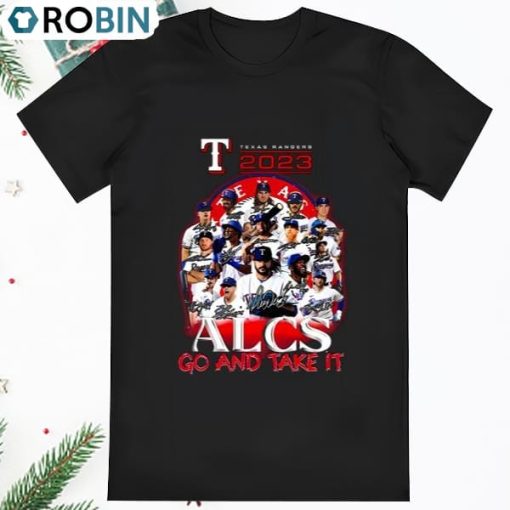 Texas Rangers 2023 ALCS Go And Take It Signatures T Shirt