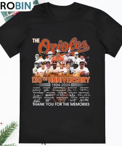 The Baltimore Orioles 130th Anniversary 1894 2024 Thank You For T Shirt