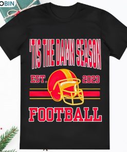 Tis The Damn Season Kc Chiefs Football Est 2023 Shirt
